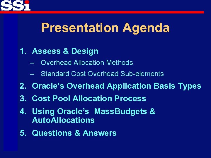 Presentation Agenda 1. Assess & Design – Overhead Allocation Methods – Standard Cost Overhead