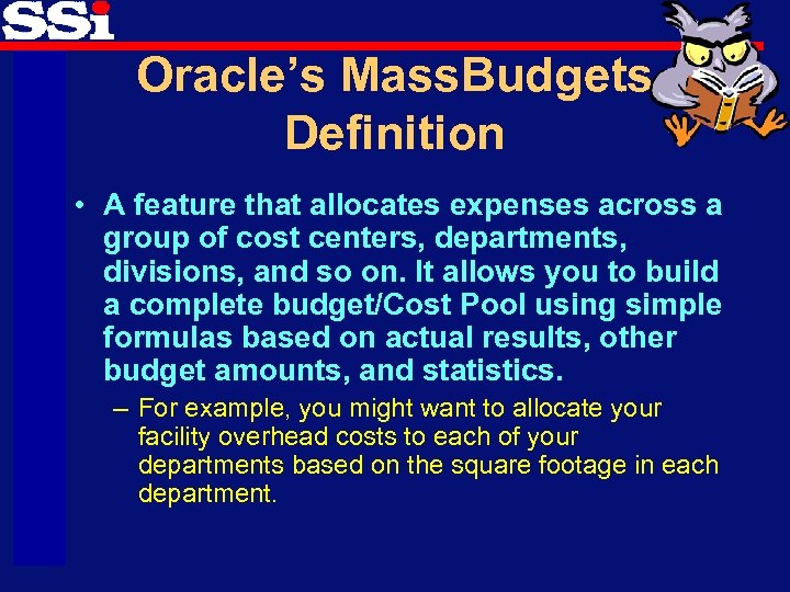 Oracle’s Mass. Budgets Definition • A feature that allocates expenses across a group of