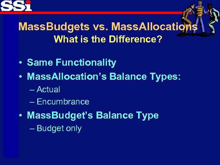 Mass. Budgets vs. Mass. Allocations What is the Difference? • Same Functionality • Mass.