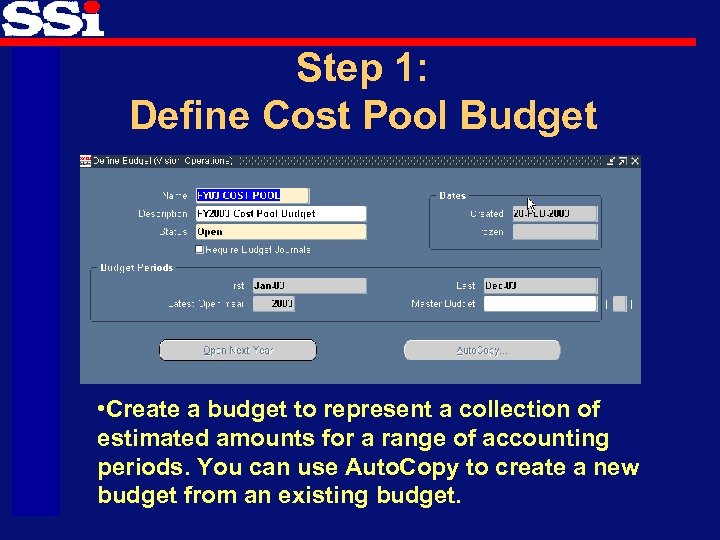 Step 1: Define Cost Pool Budget • Create a budget to represent a collection