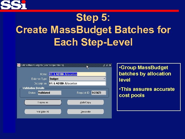 Step 5: Create Mass. Budget Batches for Each Step-Level • Group Mass. Budget batches