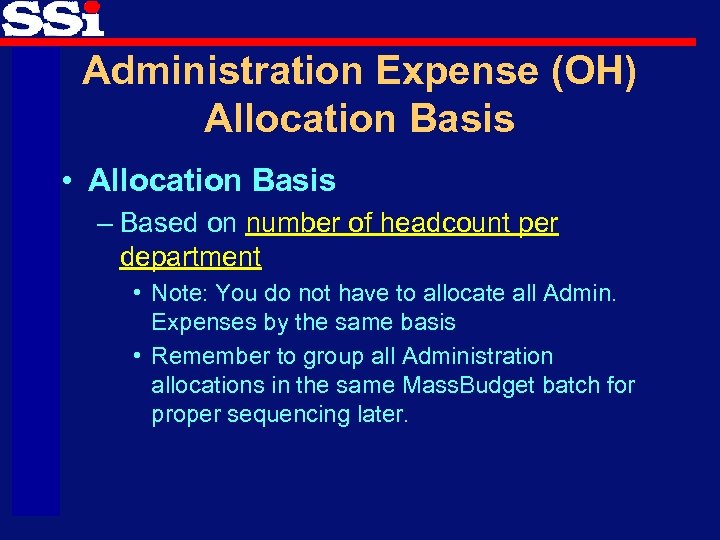 Administration Expense (OH) Allocation Basis • Allocation Basis – Based on number of headcount