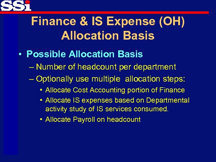 Finance & IS Expense (OH) Allocation Basis • Possible Allocation Basis – Number of