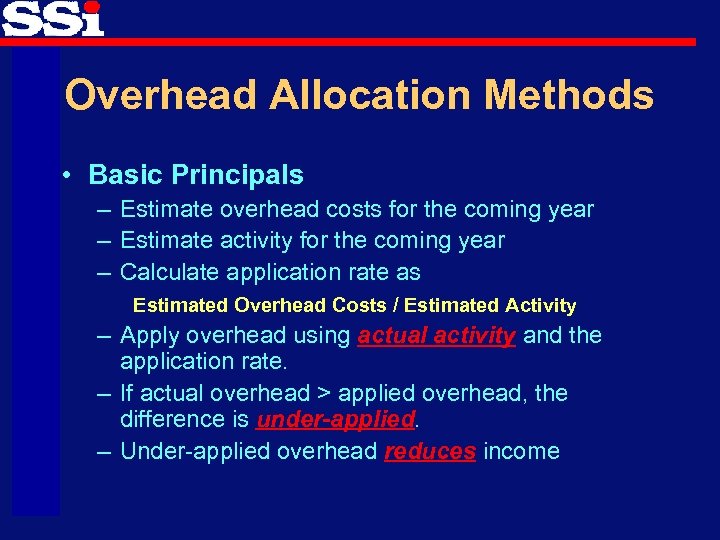 Overhead Allocation Methods • Basic Principals – Estimate overhead costs for the coming year