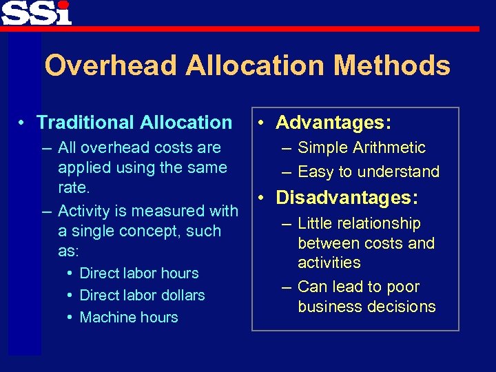 Overhead Allocation Methods • Traditional Allocation – All overhead costs are applied using the