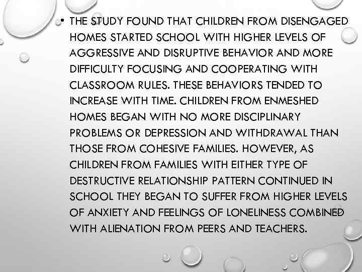  • THE STUDY FOUND THAT CHILDREN FROM DISENGAGED HOMES STARTED SCHOOL WITH HIGHER