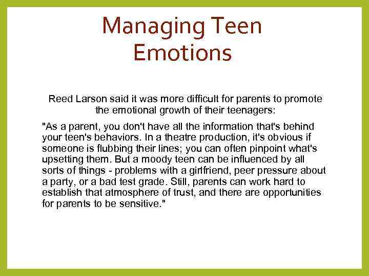 Managing Teen Emotions Reed Larson said it was more difficult for parents to promote