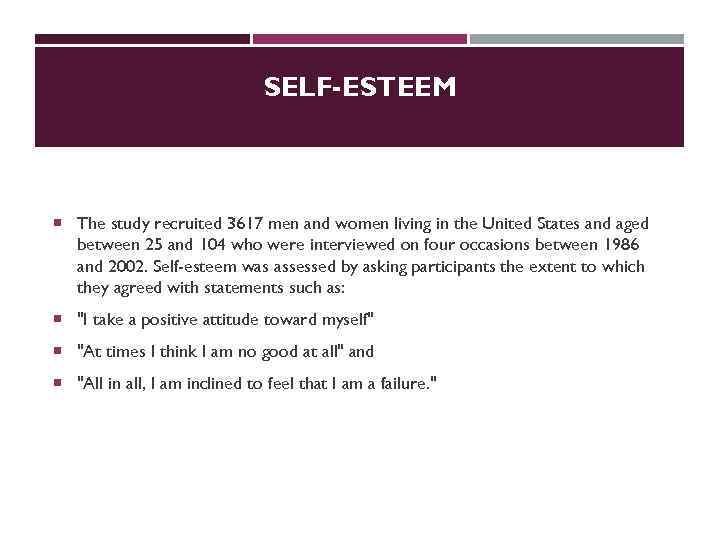 SELF-ESTEEM The study recruited 3617 men and women living in the United States and