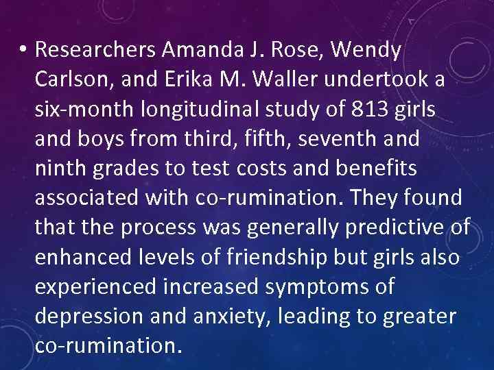  • Researchers Amanda J. Rose, Wendy Carlson, and Erika M. Waller undertook a