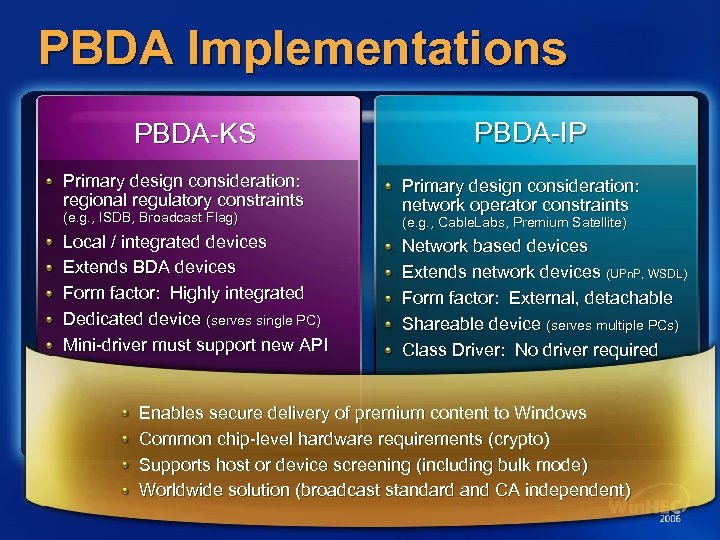 PBDA Implementations PBDA-KS Primary design consideration: regional regulatory constraints (e. g. , ISDB, Broadcast