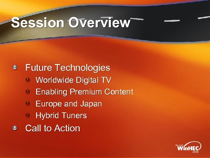 Session Overview Future Technologies Worldwide Digital TV Enabling Premium Content Europe and Japan Hybrid