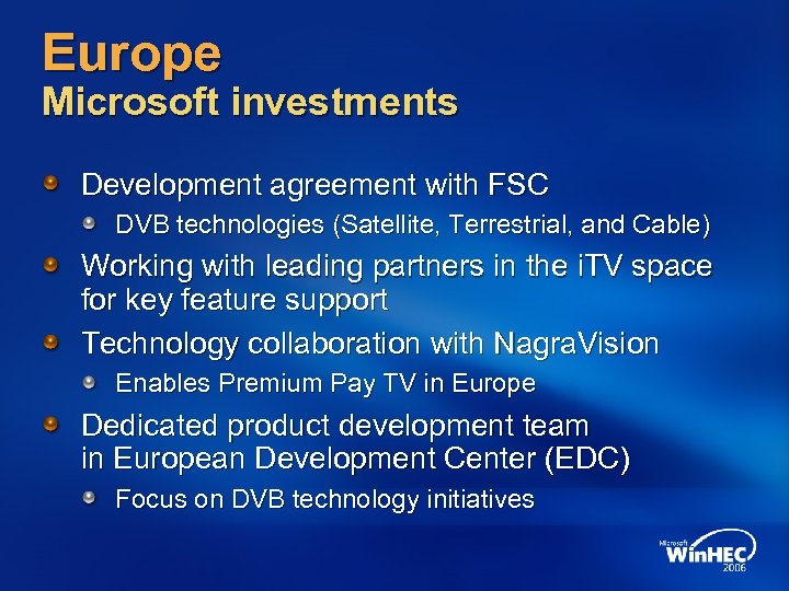 Europe Microsoft investments Development agreement with FSC DVB technologies (Satellite, Terrestrial, and Cable) Working