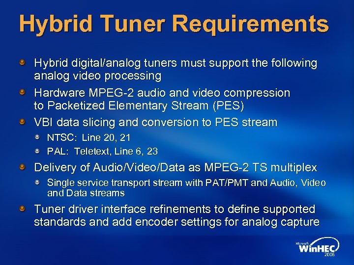 Hybrid Tuner Requirements Hybrid digital/analog tuners must support the following analog video processing Hardware