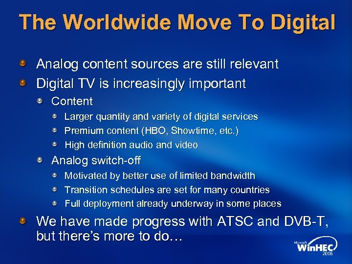 The Worldwide Move To Digital Analog content sources are still relevant Digital TV is