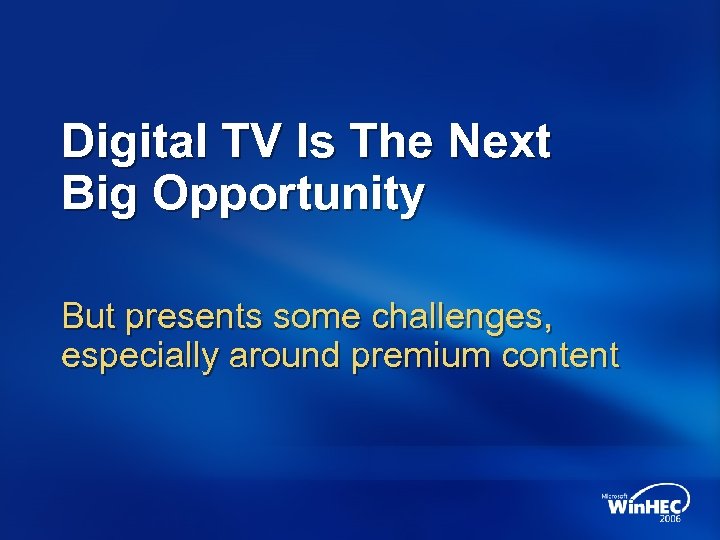 Digital TV Is The Next Big Opportunity But presents some challenges, especially around premium