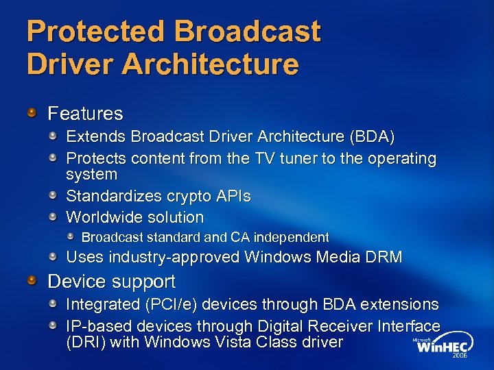 Protected Broadcast Driver Architecture Features Extends Broadcast Driver Architecture (BDA) Protects content from the