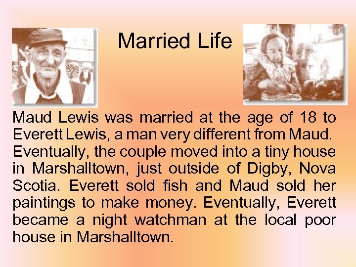 Married Life Maud Lewis was married at the age of 18 to Everett Lewis,