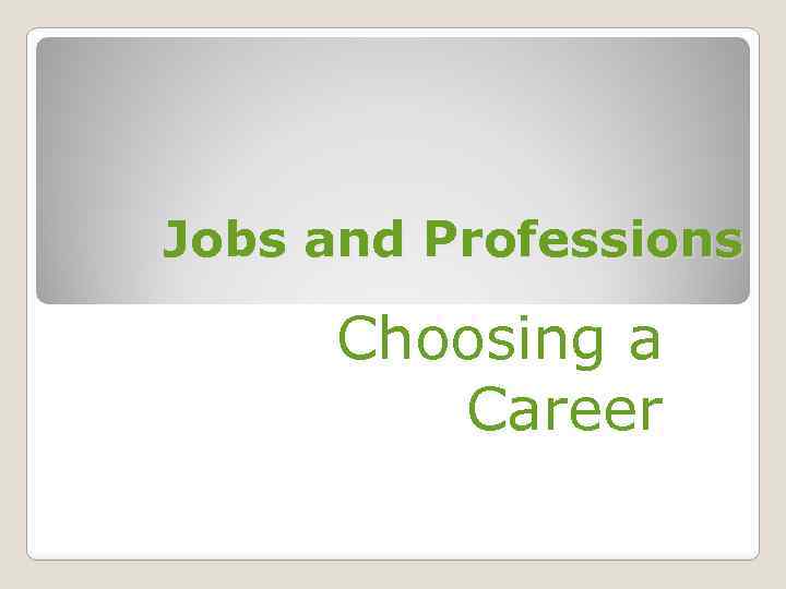 Jobs and Professions Choosing a Career 