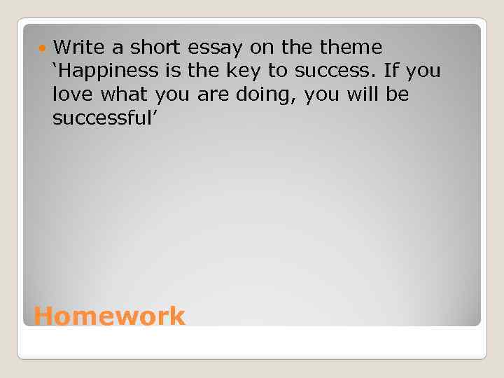  Write a short essay on theme ‘Happiness is the key to success. If