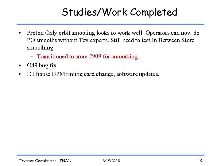 Studies/Work Completed • Proton Only orbit smooting looks to work well; Operators can now