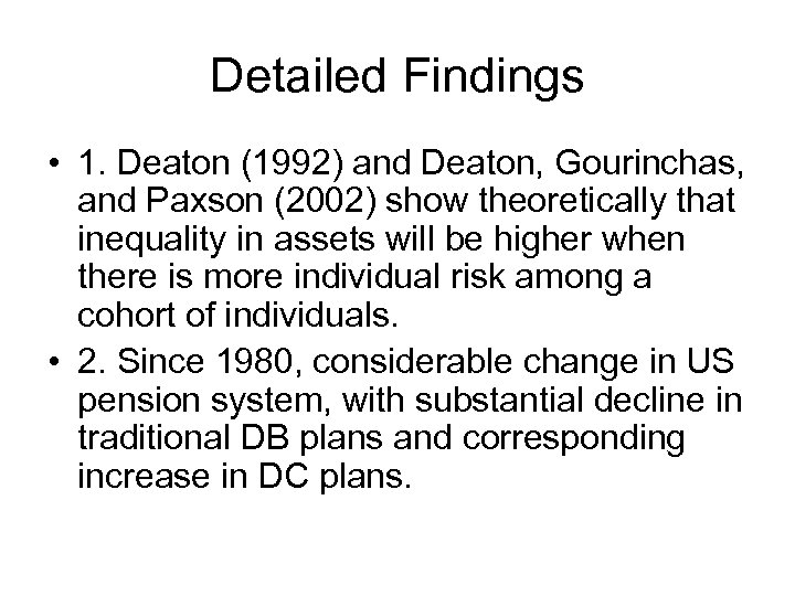 Detailed Findings • 1. Deaton (1992) and Deaton, Gourinchas, and Paxson (2002) show theoretically