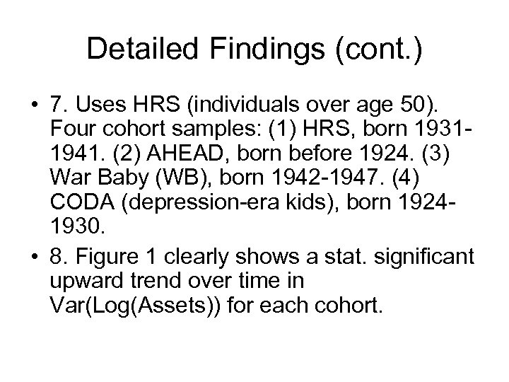 Detailed Findings (cont. ) • 7. Uses HRS (individuals over age 50). Four cohort