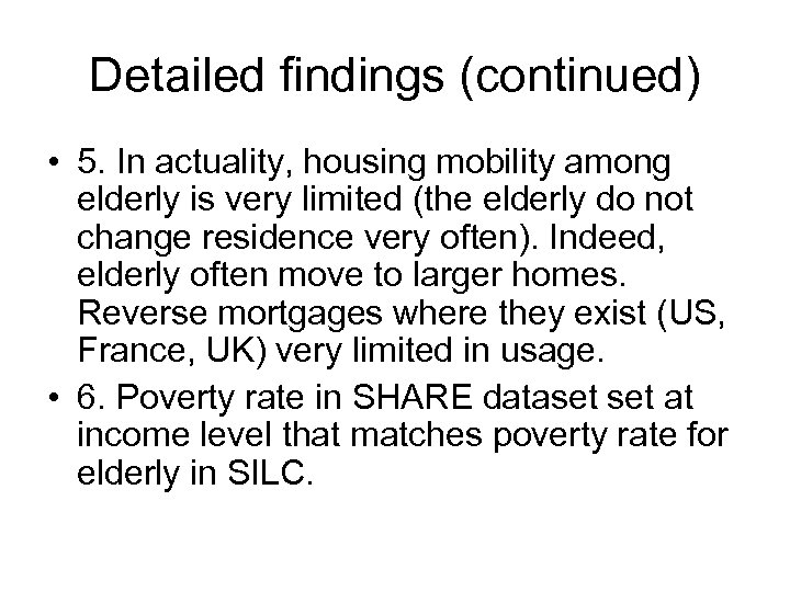 Detailed findings (continued) • 5. In actuality, housing mobility among elderly is very limited