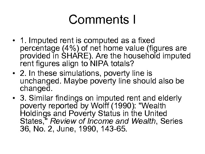 Comments I • 1. Imputed rent is computed as a fixed percentage (4%) of