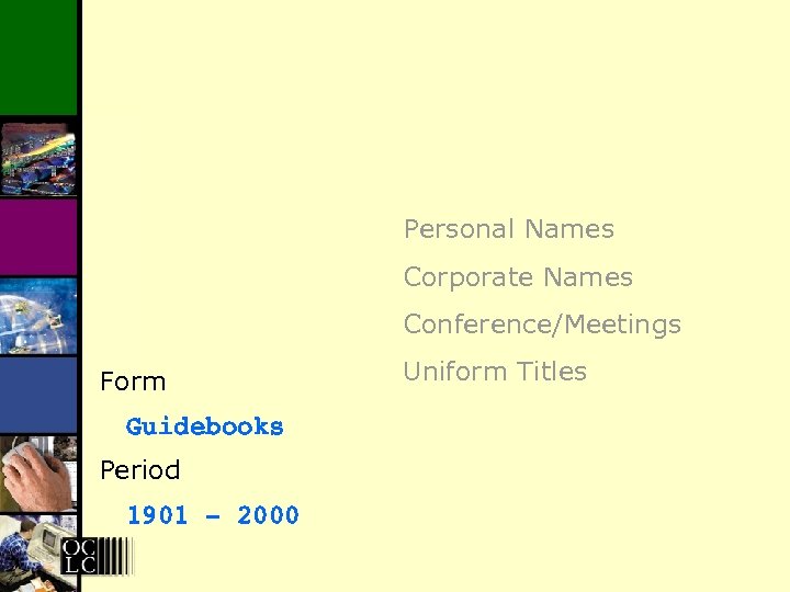 Personal Names Corporate Names Conference/Meetings Form Guidebooks Period 1901 - 2000 Uniform Titles 