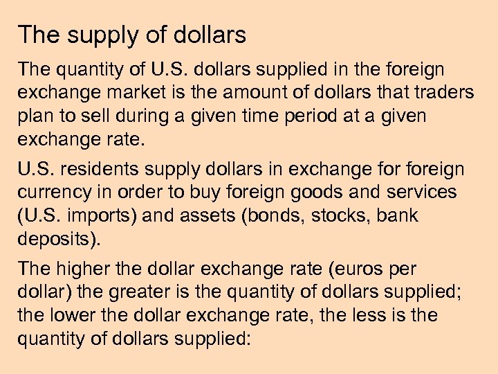 The supply of dollars The quantity of U. S. dollars supplied in the foreign