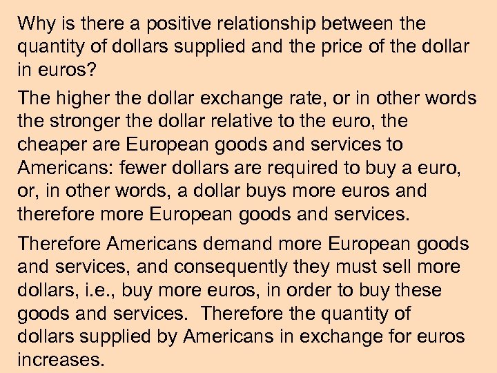 Why is there a positive relationship between the quantity of dollars supplied and the