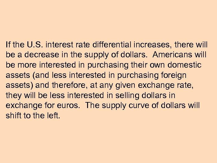 If the U. S. interest rate differential increases, there will be a decrease in