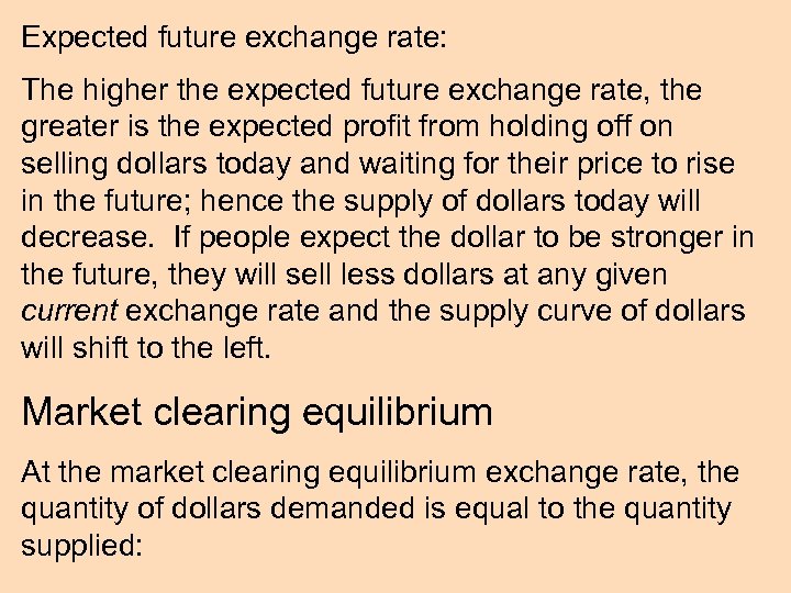 Expected future exchange rate: The higher the expected future exchange rate, the greater is