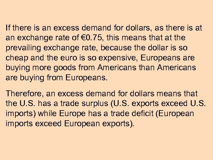 If there is an excess demand for dollars, as there is at an exchange