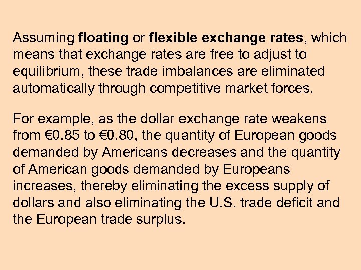 Assuming floating or flexible exchange rates, which means that exchange rates are free to