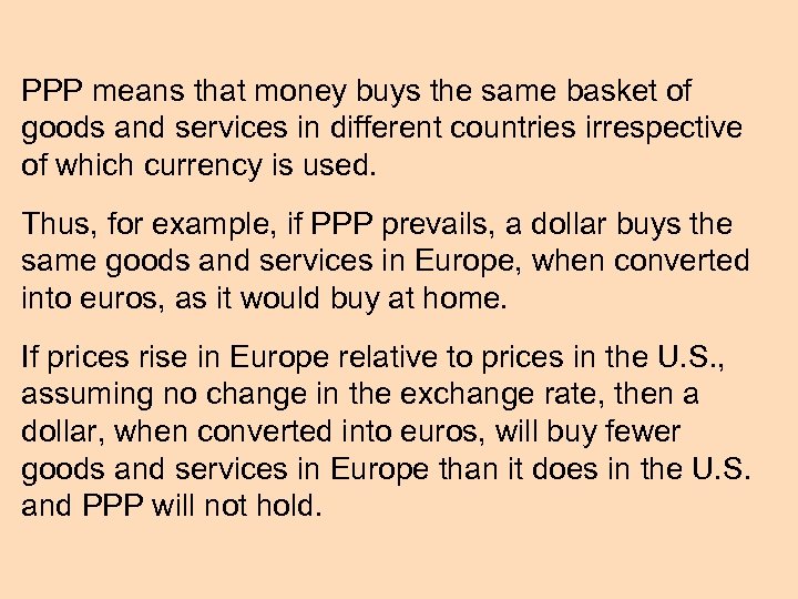 PPP means that money buys the same basket of goods and services in different