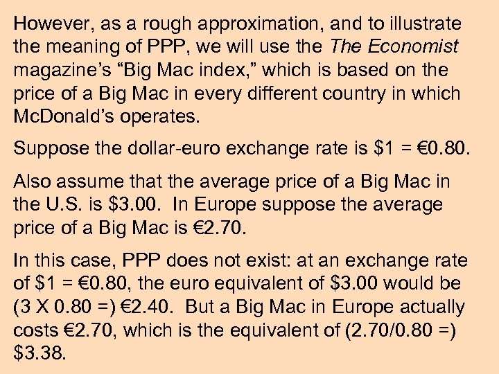 However, as a rough approximation, and to illustrate the meaning of PPP, we will