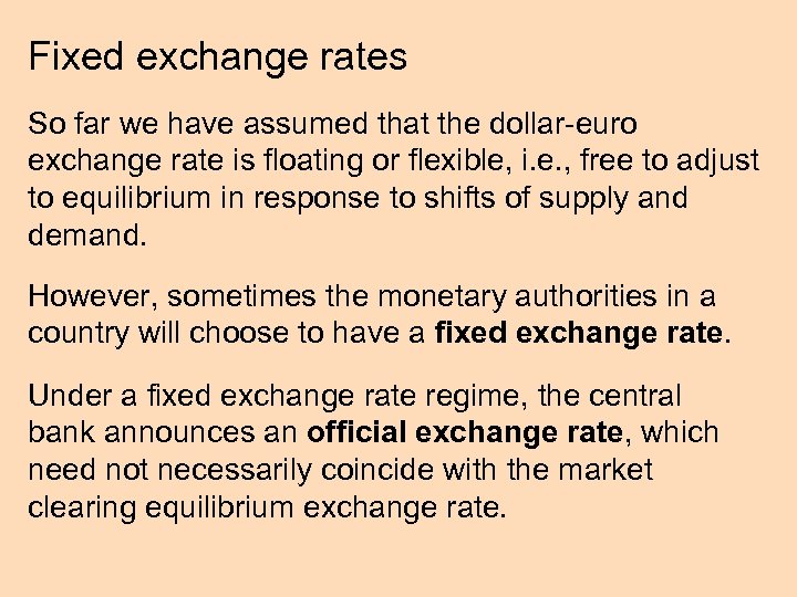 Fixed exchange rates So far we have assumed that the dollar-euro exchange rate is