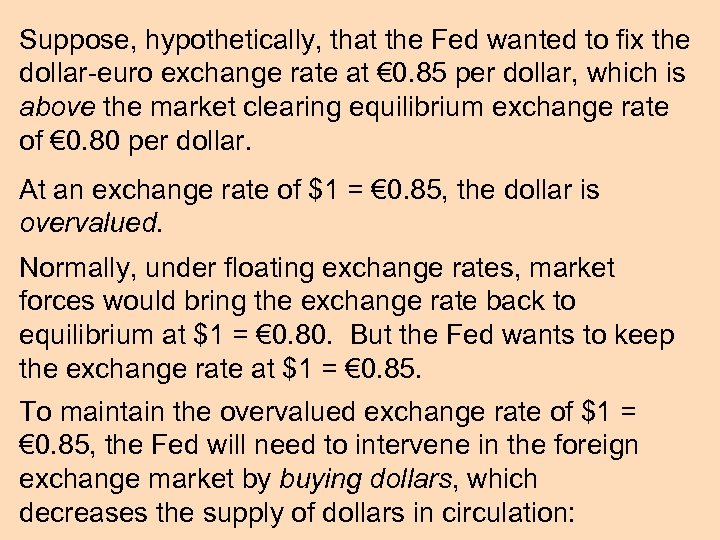 Suppose, hypothetically, that the Fed wanted to fix the dollar-euro exchange rate at €