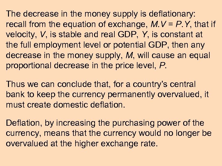 The decrease in the money supply is deflationary: recall from the equation of exchange,