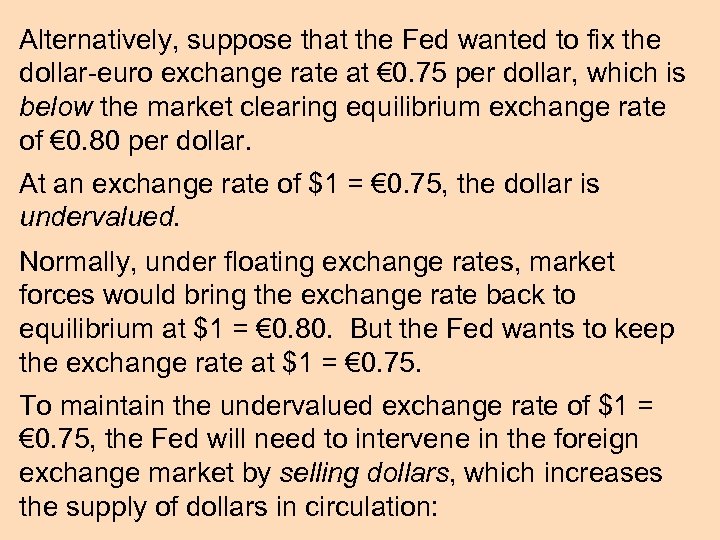Alternatively, suppose that the Fed wanted to fix the dollar-euro exchange rate at €