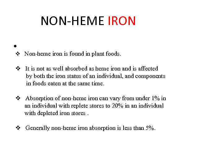 NON-HEME IRON • v Non-heme iron is found in plant foods. v It is