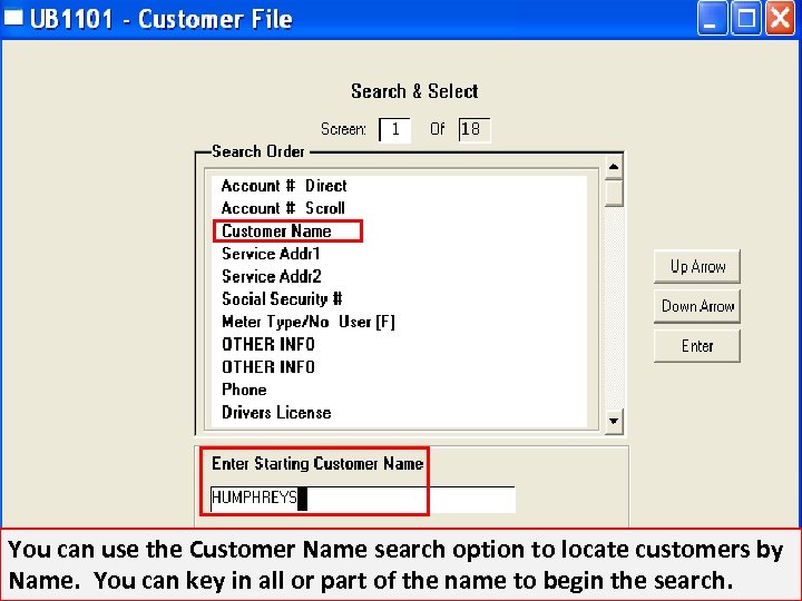 You can use the Customer Name search option to locate customers by Name. You