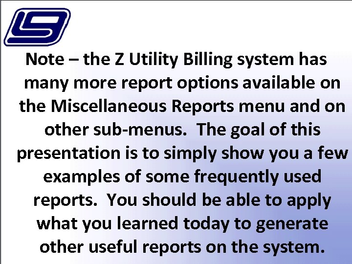 Note – the Z Utility Billing system has many more report options available on