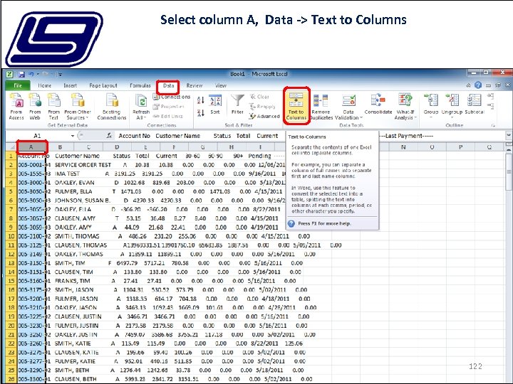 Select column A, Data -> Text to Columns 122 
