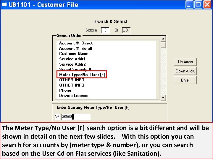 The Meter Type/No User [F] search option is a bit different and will be