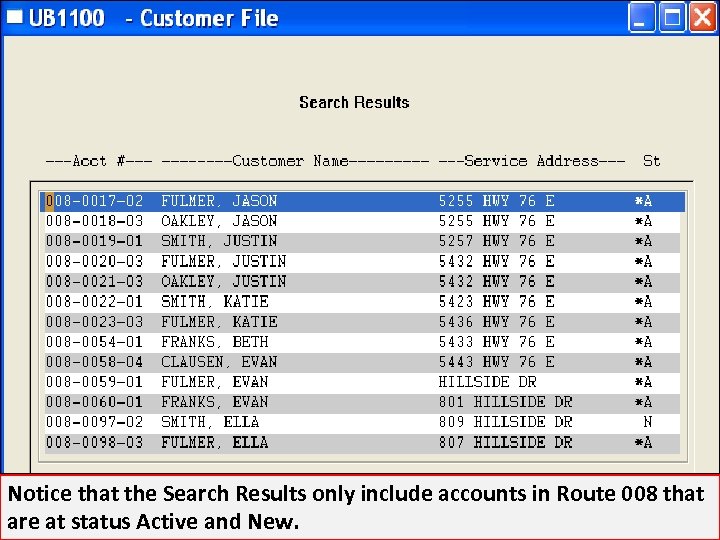 Notice that the Search Results only include accounts in Route 008 that are at