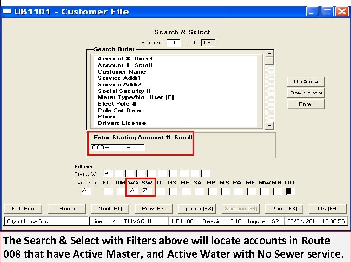 The Search & Select with Filters above will locate accounts in Route 008 that