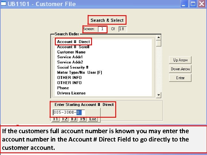 If the customers full account number is known you may enter the account number