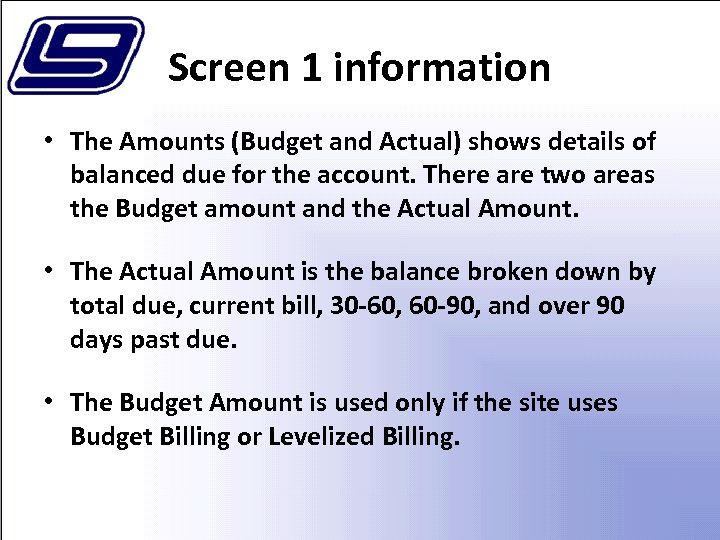 Screen 1 information • The Amounts (Budget and Actual) shows details of balanced due